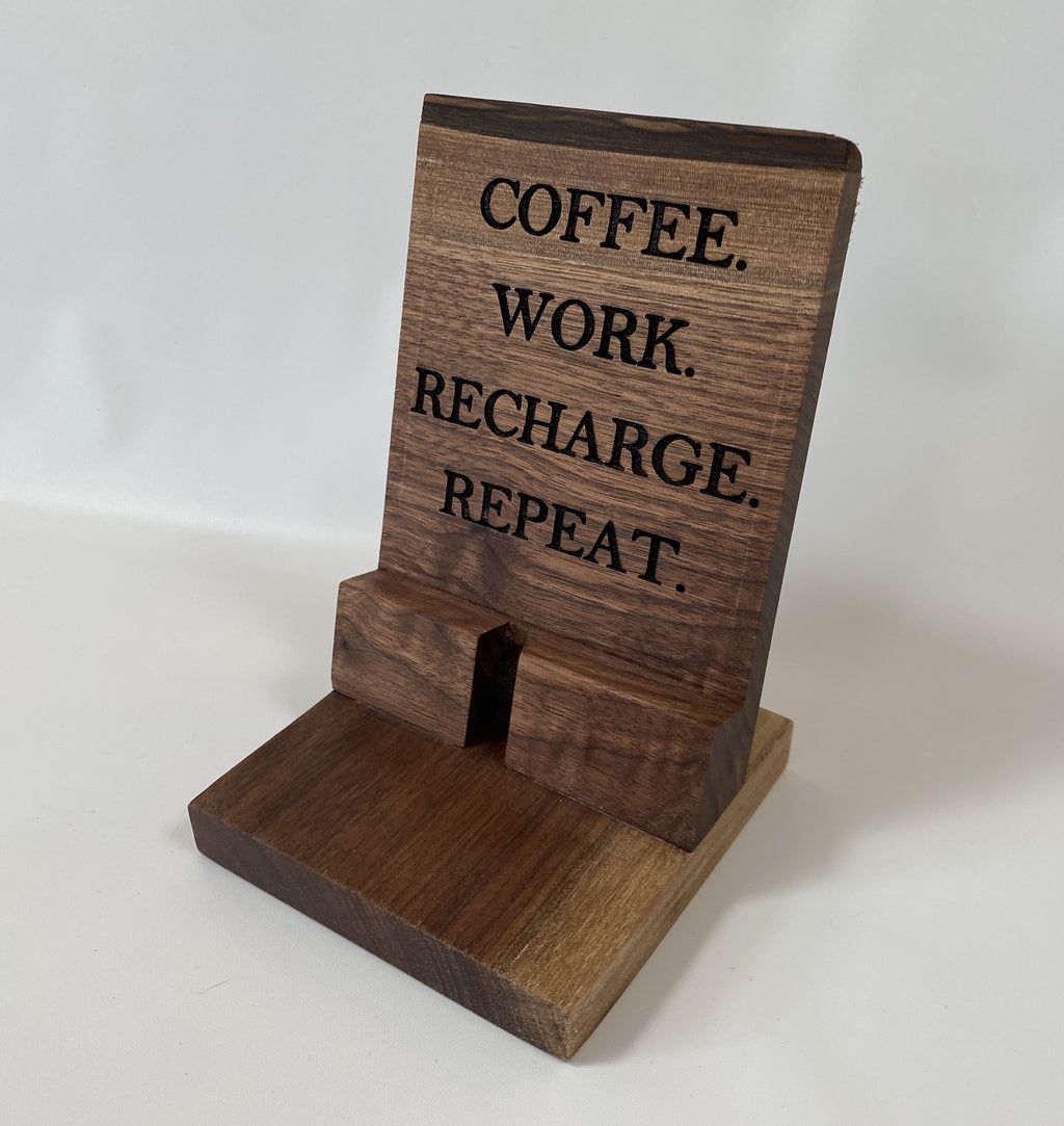 Handmade Walnut Phone Holder – Coffee. Work. Recharge. Repeat.